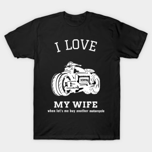 I Love My Wife When Let's Me Buy Another Motorcycle T-Shirt